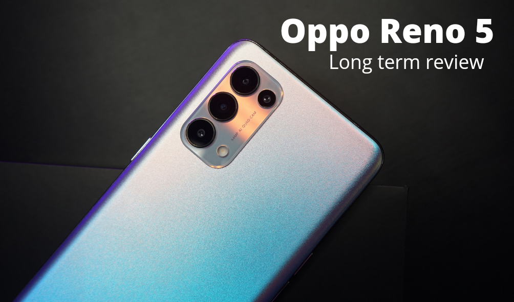 Oppo Reno 5 long term review: Still a powerful phone
